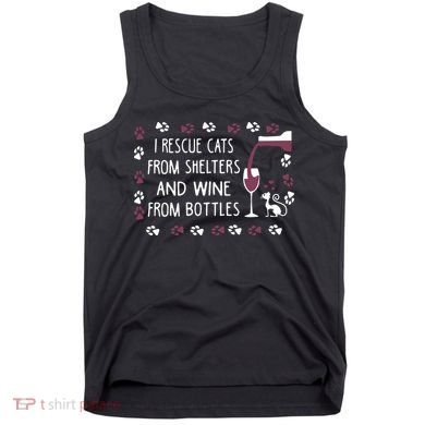 I Rescue Cats From Shelters And Wine From Bottles Wine Tank Top