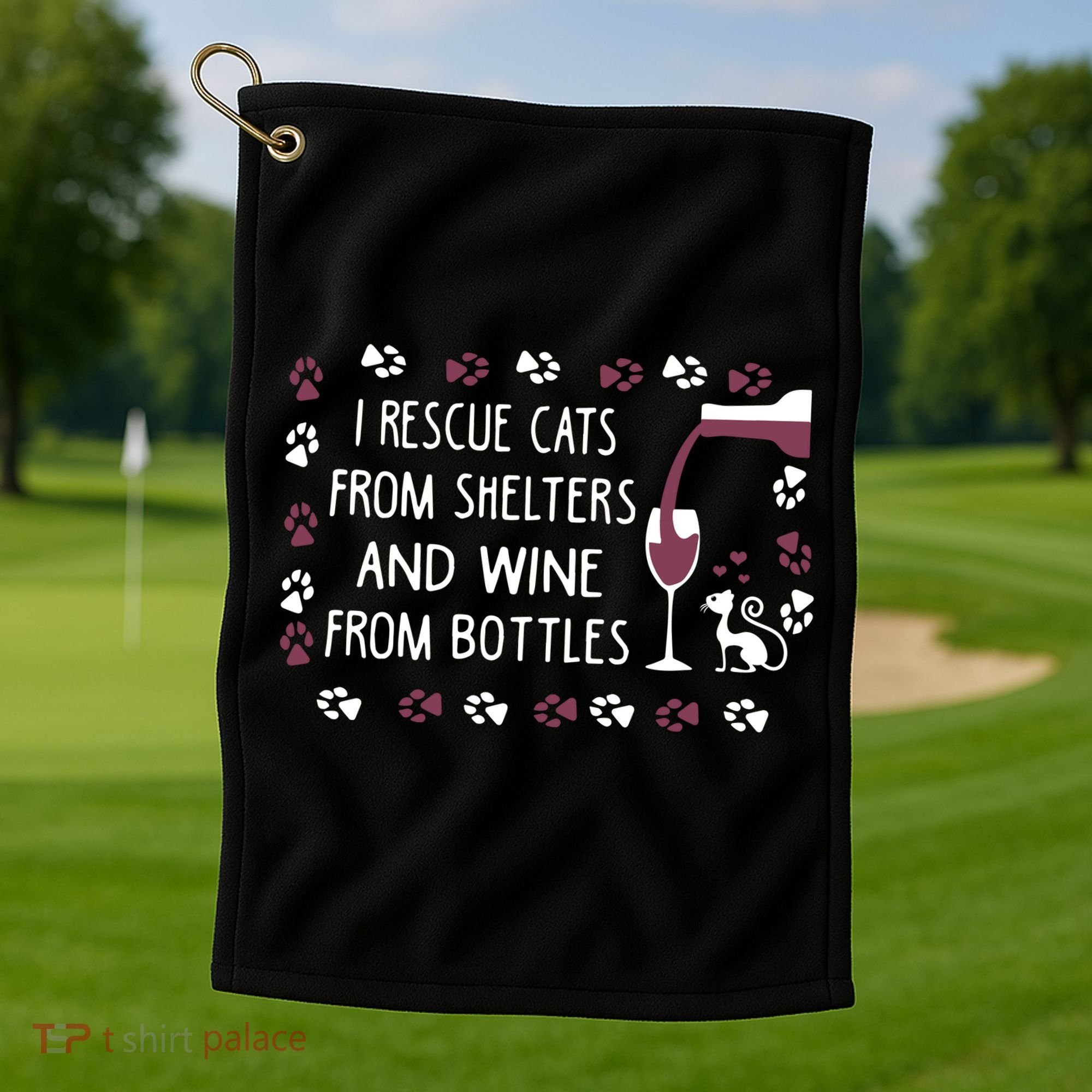 I Rescue Cats From Shelters And Wine From Bottles Wine Golf Towel