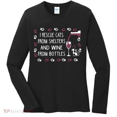 I Rescue Cats From Shelters And Wine From Bottles Wine Women's Long Sleeve Shirt