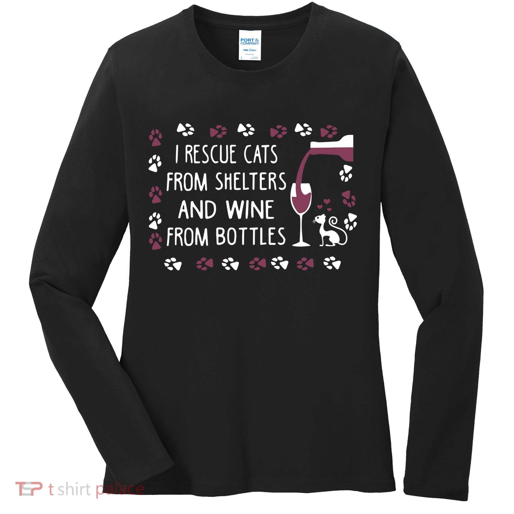 I Rescue Cats From Shelters And Wine From Bottles Wine Women's Long Sleeve Shirt