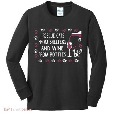 I Rescue Cats From Shelters And Wine From Bottles Wine Kids Long Sleeve Shirt