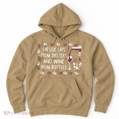 I Rescue Cats From Shelters And Wine From Bottles Wine Hoodie