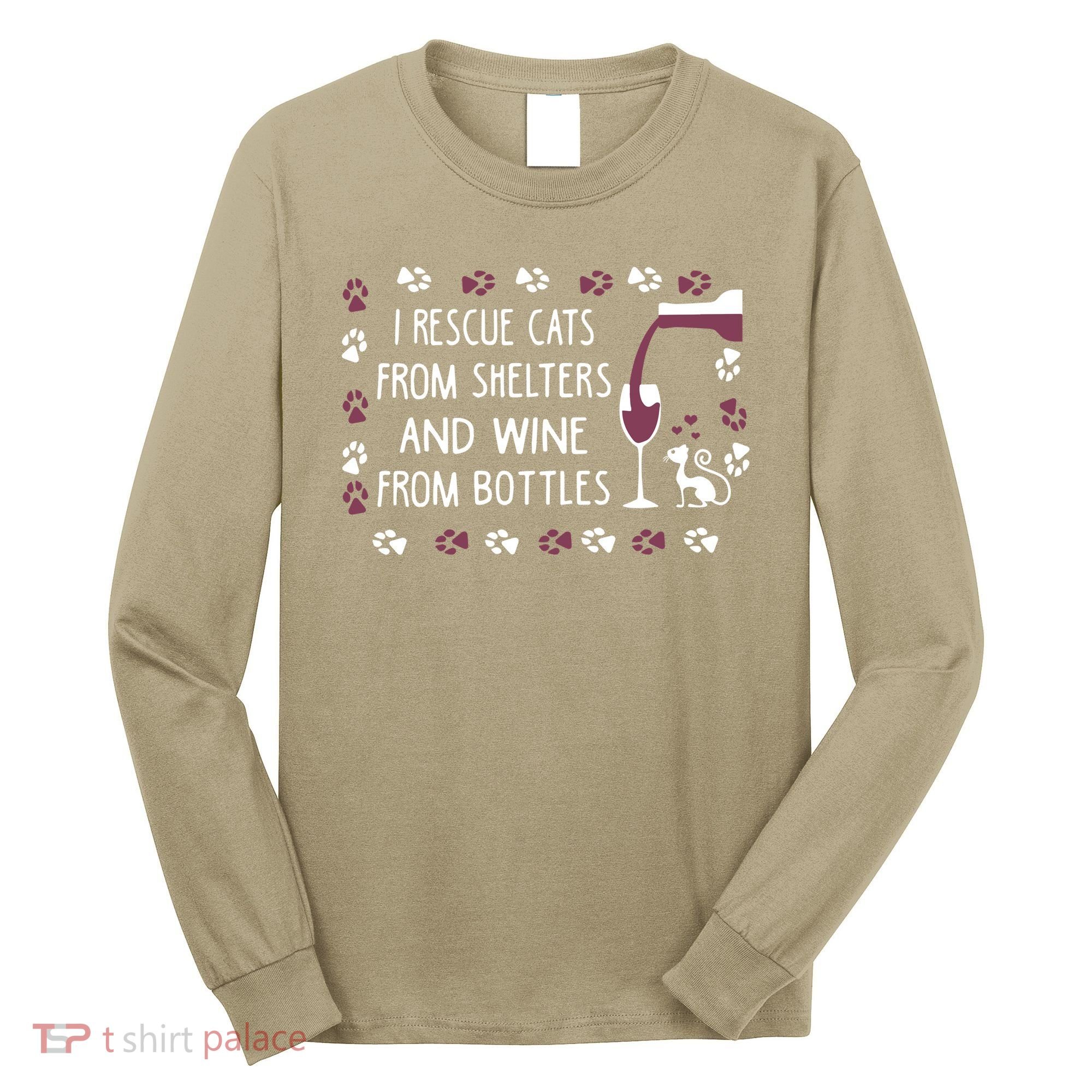 I Rescue Cats From Shelters And Wine From Bottles Wine Long Sleeve Shirt