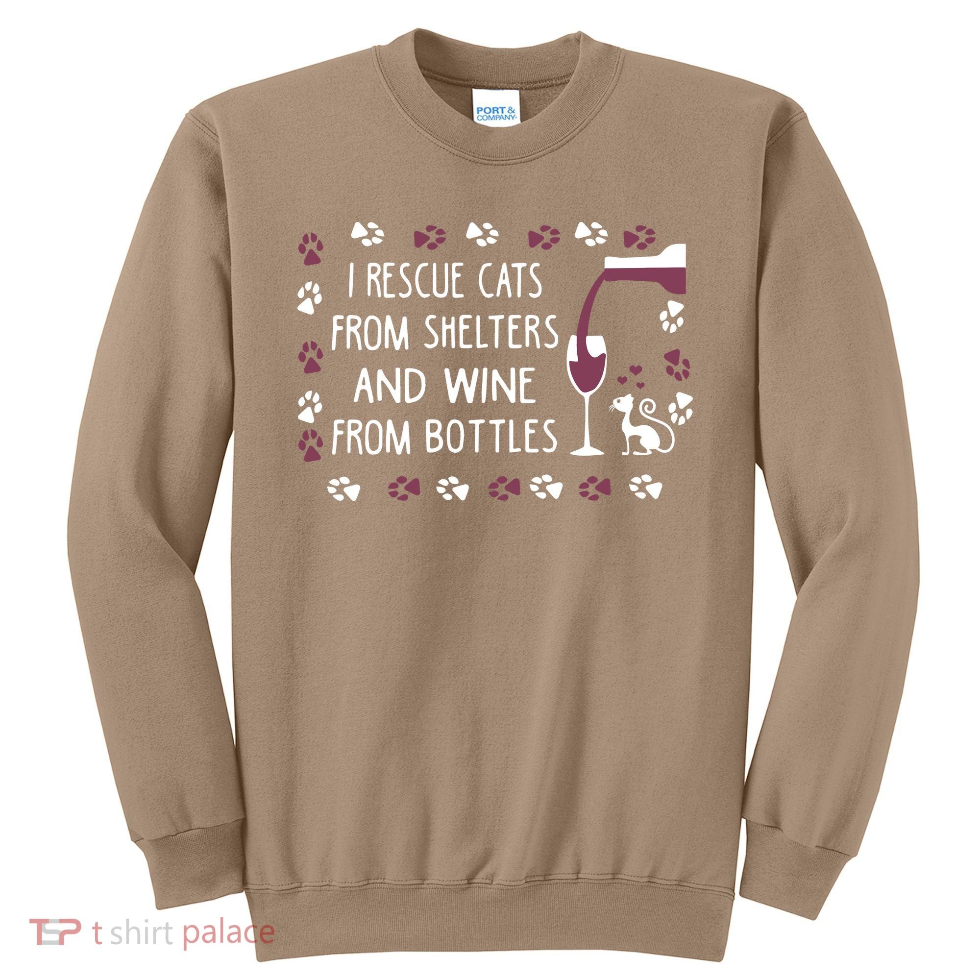 I Rescue Cats From Shelters And Wine From Bottles Wine Sweatshirt