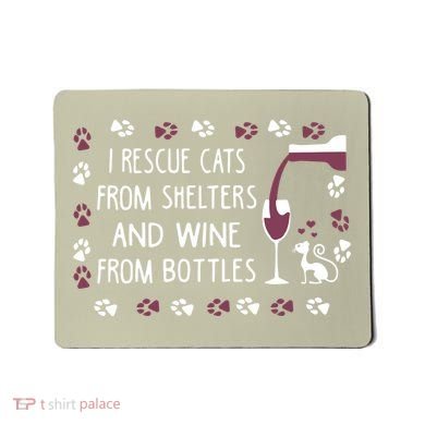 I Rescue Cats From Shelters And Wine From Bottles Wine Mousepad