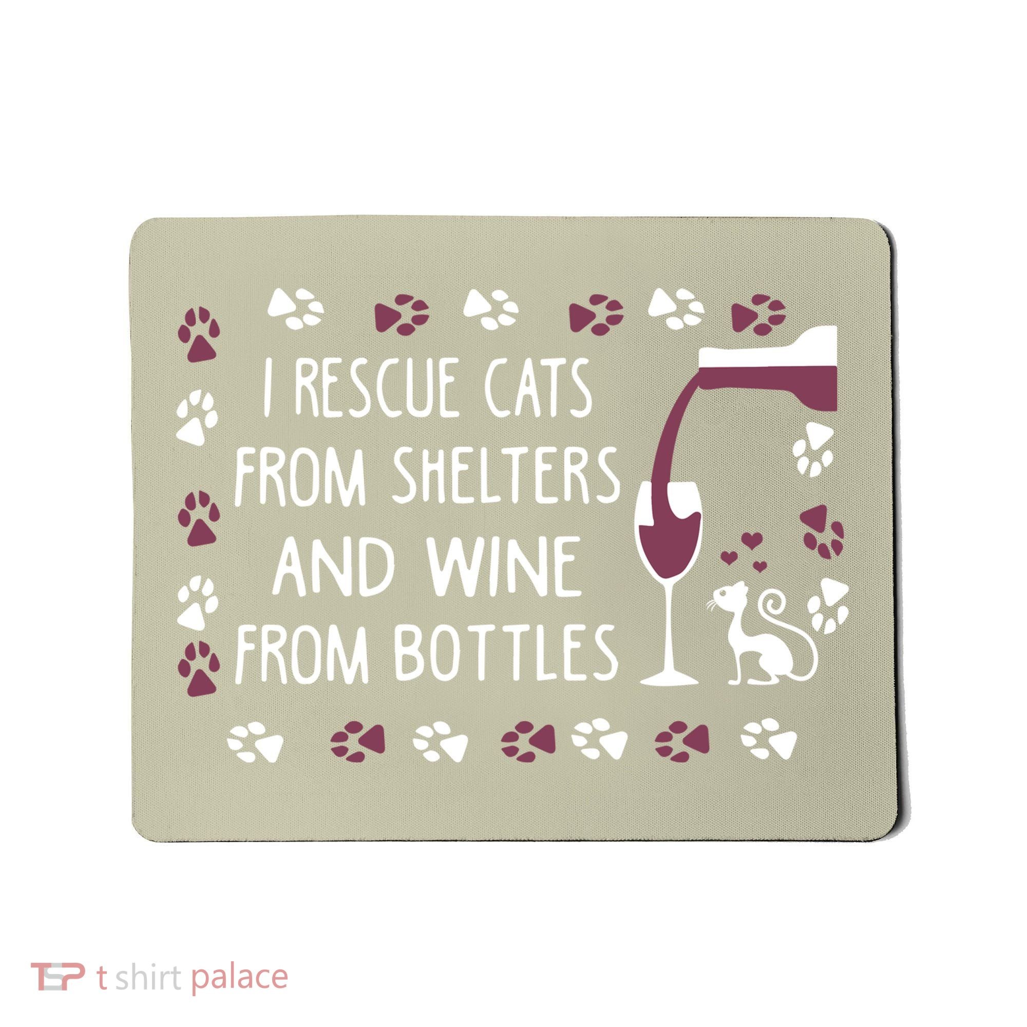 I Rescue Cats From Shelters And Wine From Bottles Wine Mousepad