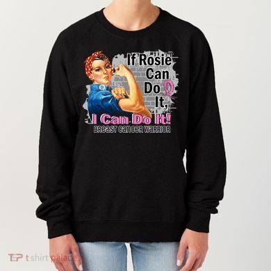 Breast Cancer, If Rosie Can Do It Breast Cancer Warrior Women's Sweatshirt