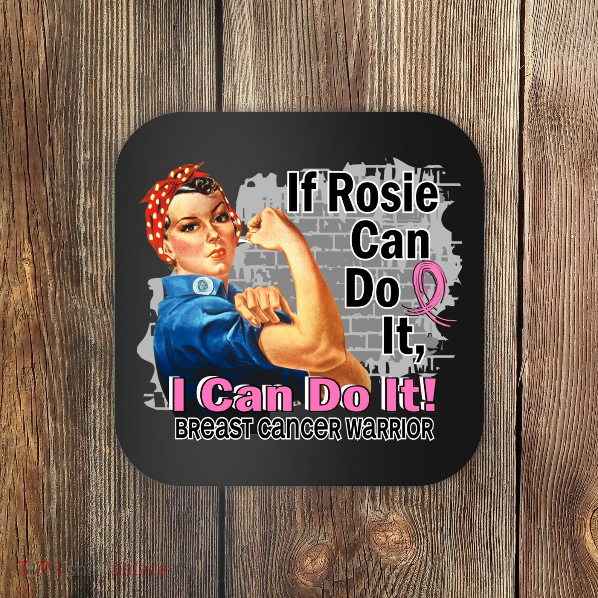 Breast Cancer, If Rosie Can Do It Breast Cancer Warrior Coaster