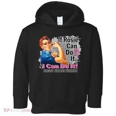 Breast Cancer, If Rosie Can Do It Breast Cancer Warrior Toddler Hoodie