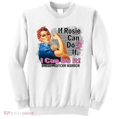 Breast Cancer, If Rosie Can Do It Breast Cancer Warrior Sweatshirt