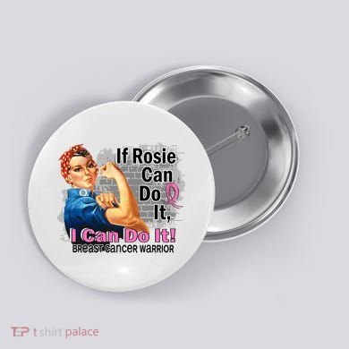 Breast Cancer, If Rosie Can Do It Breast Cancer Warrior Button
