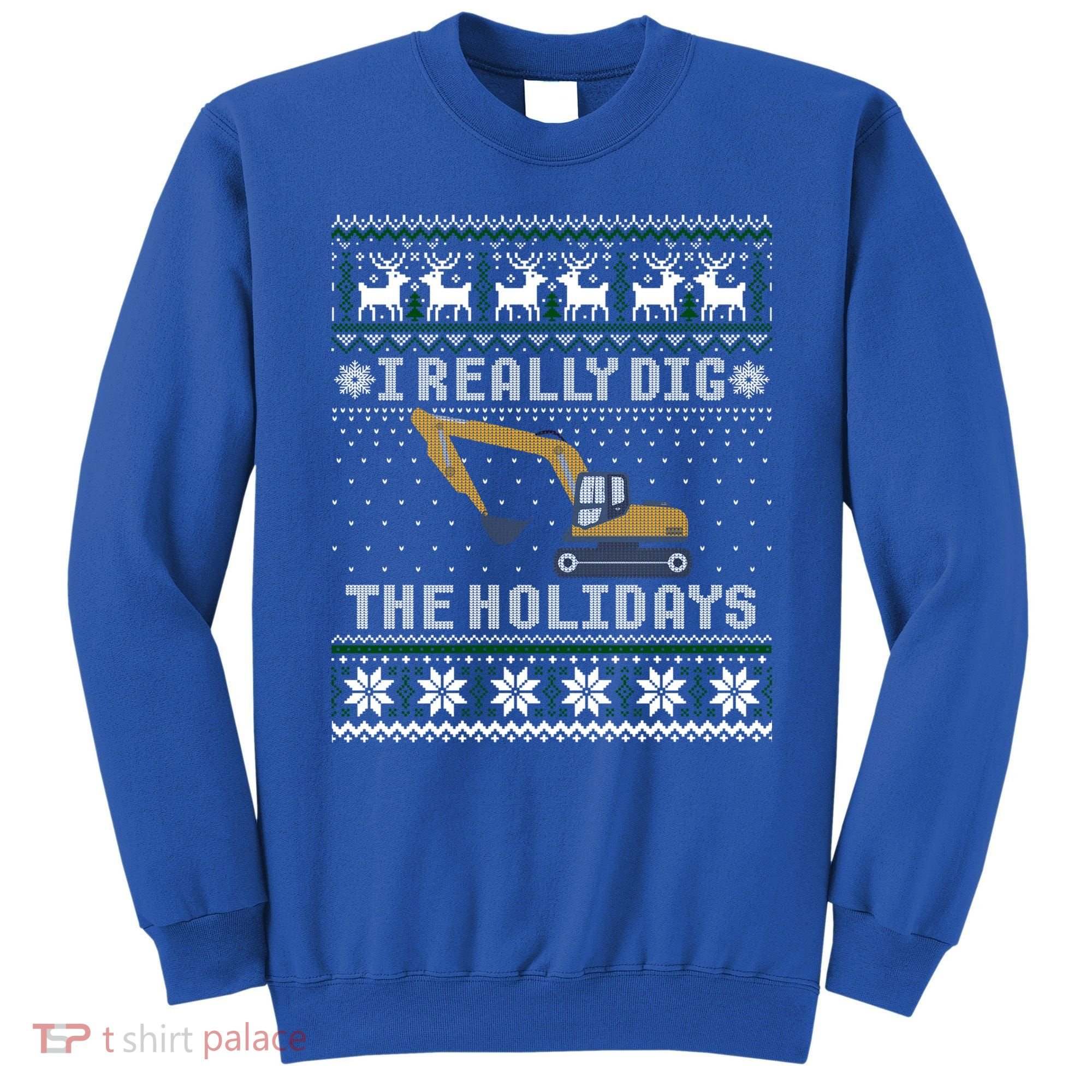I Really Dig The Holidays Excavator Christmas Ugly Sweater Gift Sweatshirt