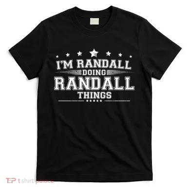 Im Randall Doing Randall Things T-Shirt