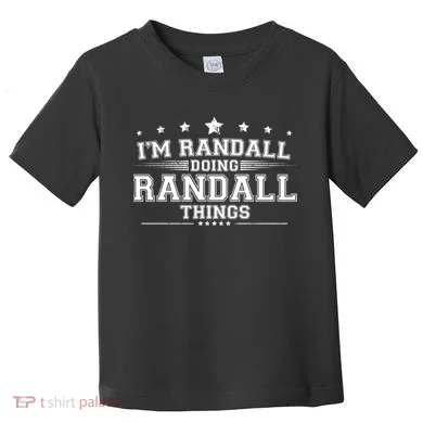 Im Randall Doing Randall Things Toddler T-Shirt