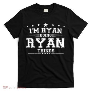 Im Ryan Doing Ryan Things T-Shirt