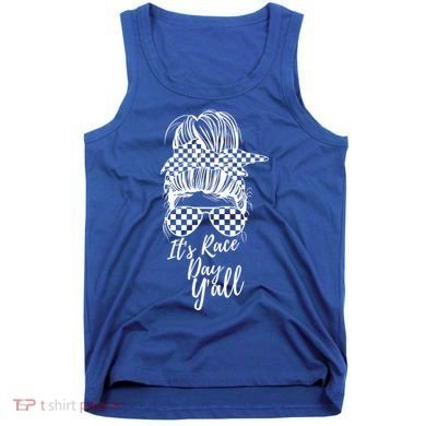 It's Race Day Y'all Checkered Flag Racing Messy Bun Design Cool Gift Tank Top