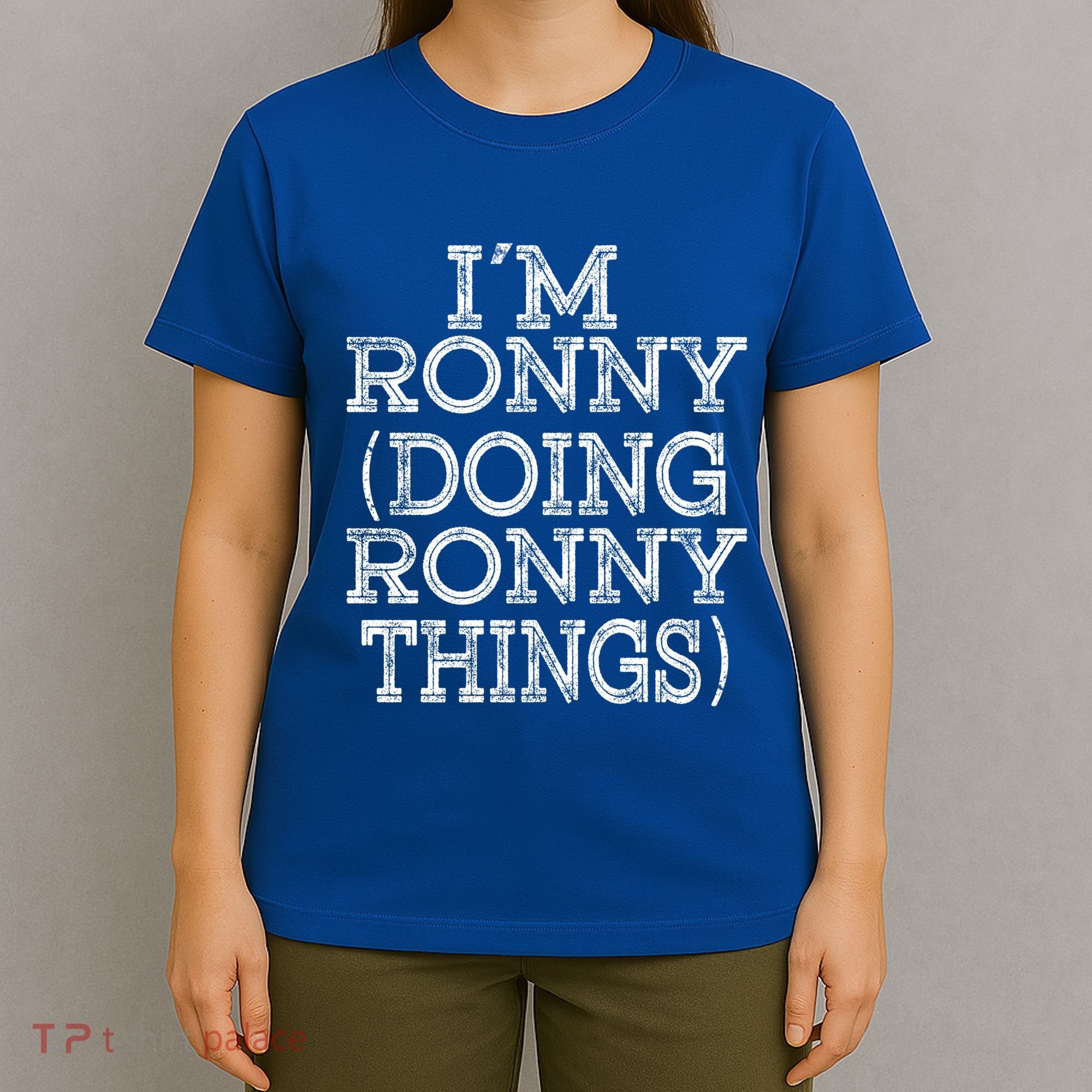 I'm Ronny Doing Ronny Things Family Reunion First Name Funny Gift T-Shirt