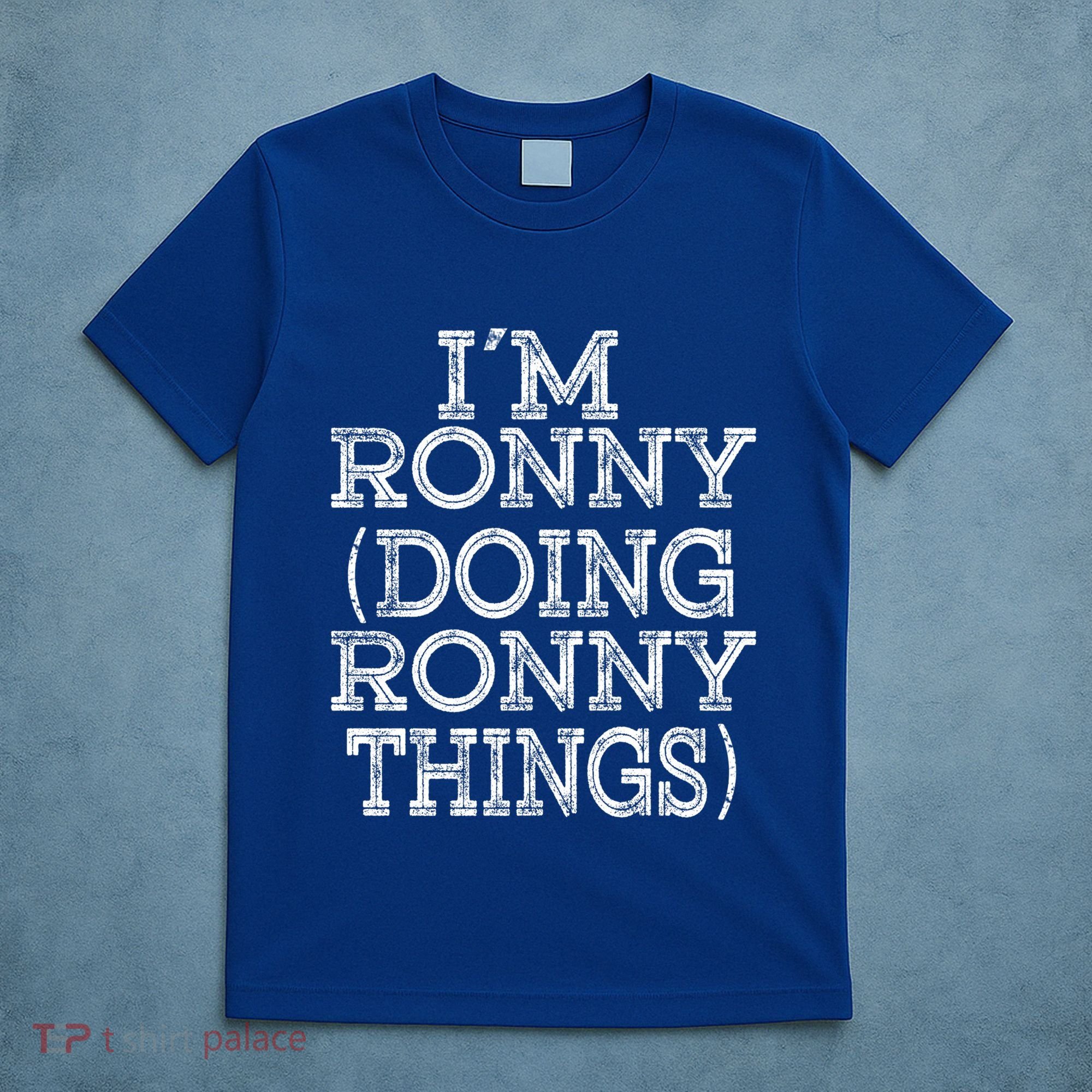 I'm Ronny Doing Ronny Things Family Reunion First Name Funny Gift T-Shirt