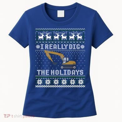 I Really Dig The Holidays Excavator Christmas Ugly Sweater Gift Women's T-Shirt