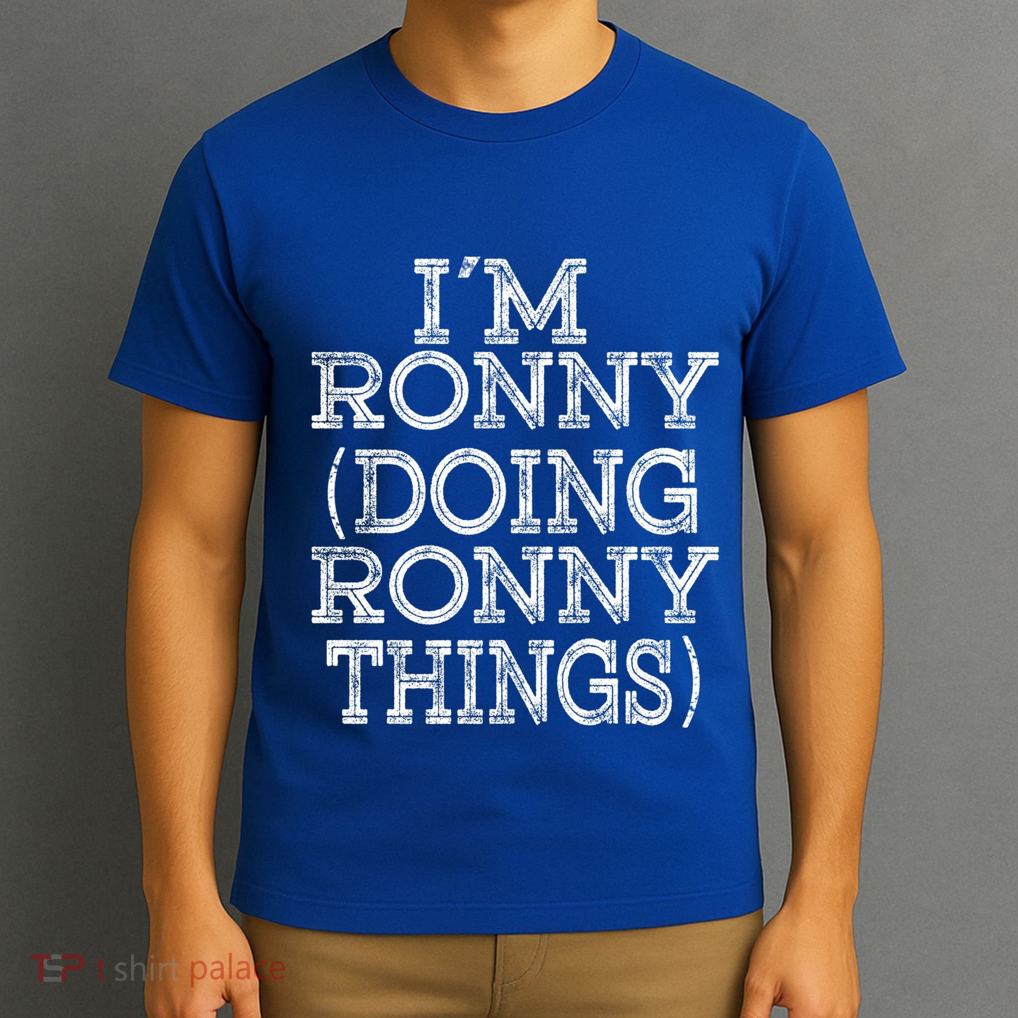 I'm Ronny Doing Ronny Things Family Reunion First Name Great Gift T-Shirt