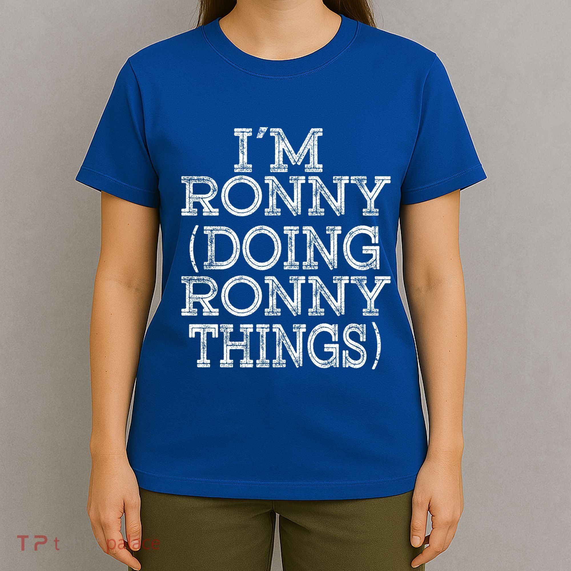 I'm Ronny Doing Ronny Things Family Reunion First Name Great Gift T-Shirt