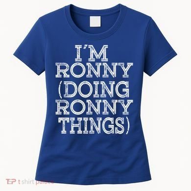 I'm Ronny Doing Ronny Things Family Reunion First Name Great Gift Women's T-Shirt