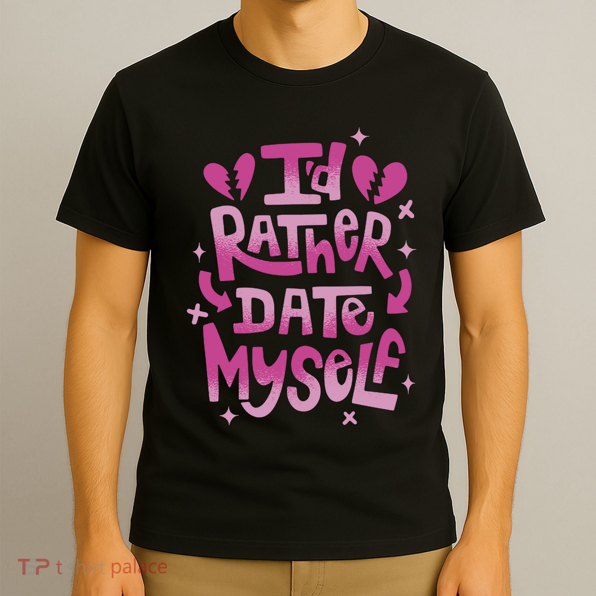 Id Rather Date Myself Anti Valentines Day Funny T-Shirt