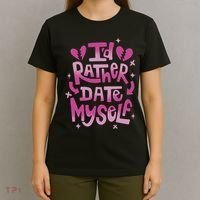 Id Rather Date Myself Anti Valentines Day Funny T-Shirt thumb 4