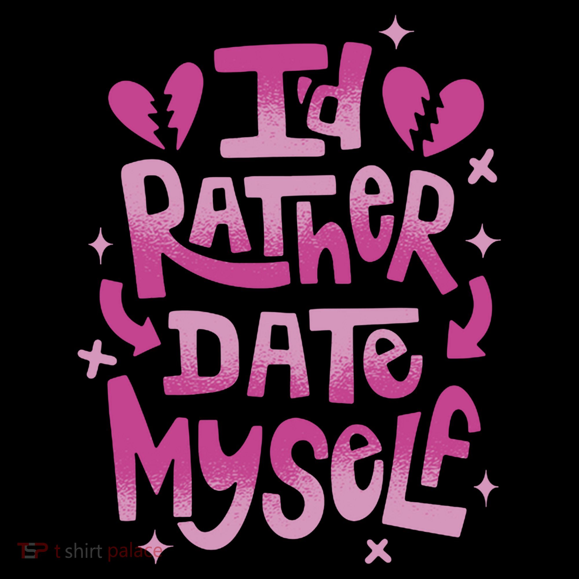 Id Rather Date Myself Anti Valentines Day Funny Women's Hoodie