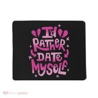 Id Rather Date Myself Anti Valentines Day Funny Mousepad thumb 0