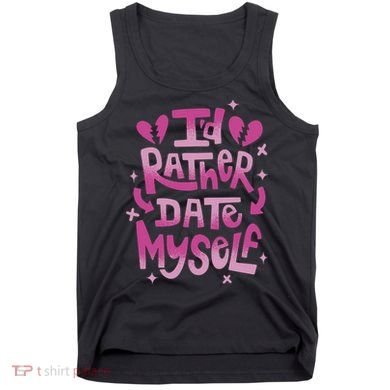 Id Rather Date Myself Anti Valentines Day Funny Tank Top
