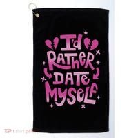 Id Rather Date Myself Anti Valentines Day Funny Golf Towel thumb 0