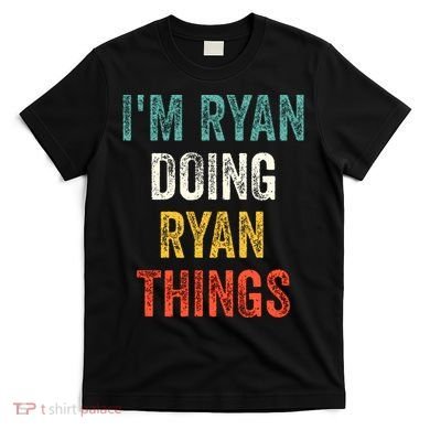 I'm Ryan Doing Ryan Things Funny Vintage First Name T-Shirt