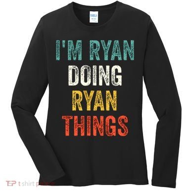 I'm Ryan Doing Ryan Things Funny Vintage First Name Women's Long Sleeve Shirt