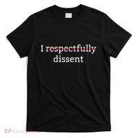 I Respectfully Dissent T-Shirt thumb 0