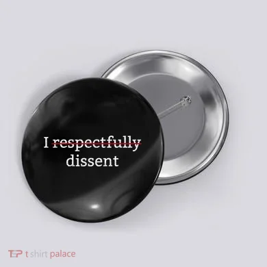 I Respectfully Dissent Button