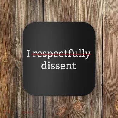 I Respectfully Dissent Coaster