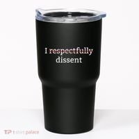 I Respectfully Dissent Tumbler thumb 0