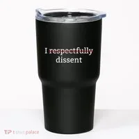 I Respectfully Dissent Tumbler thumb 0