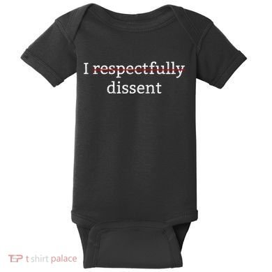 I Respectfully Dissent Baby Bodysuit