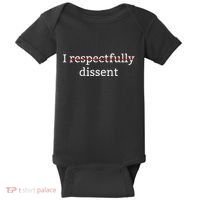 I Respectfully Dissent Baby Bodysuit thumb 0