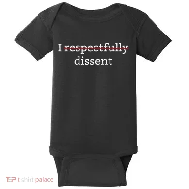 I Respectfully Dissent Baby Bodysuit