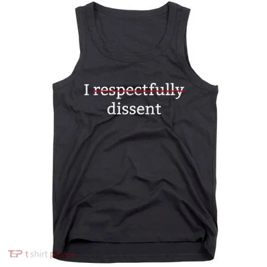 I Respectfully Dissent Tank Top
