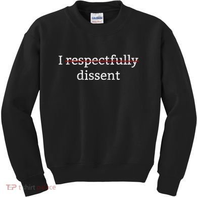I Respectfully Dissent Kids Sweatshirt