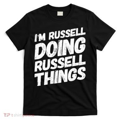 I'M RUSSELL DOING RUSSELL THINGS Personalized Name Gifts T-Shirt