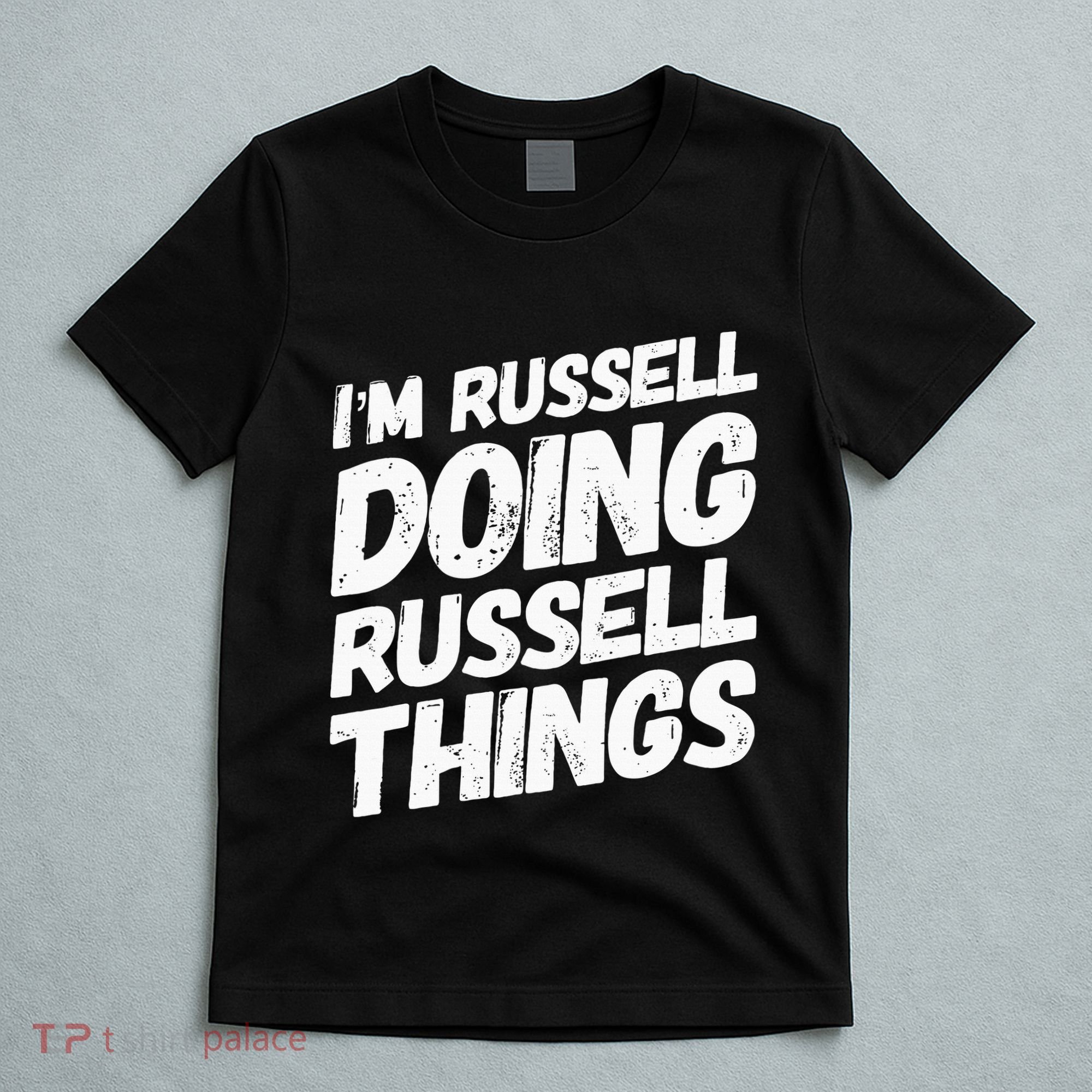 I'M RUSSELL DOING RUSSELL THINGS Personalized Name Gifts T-Shirt