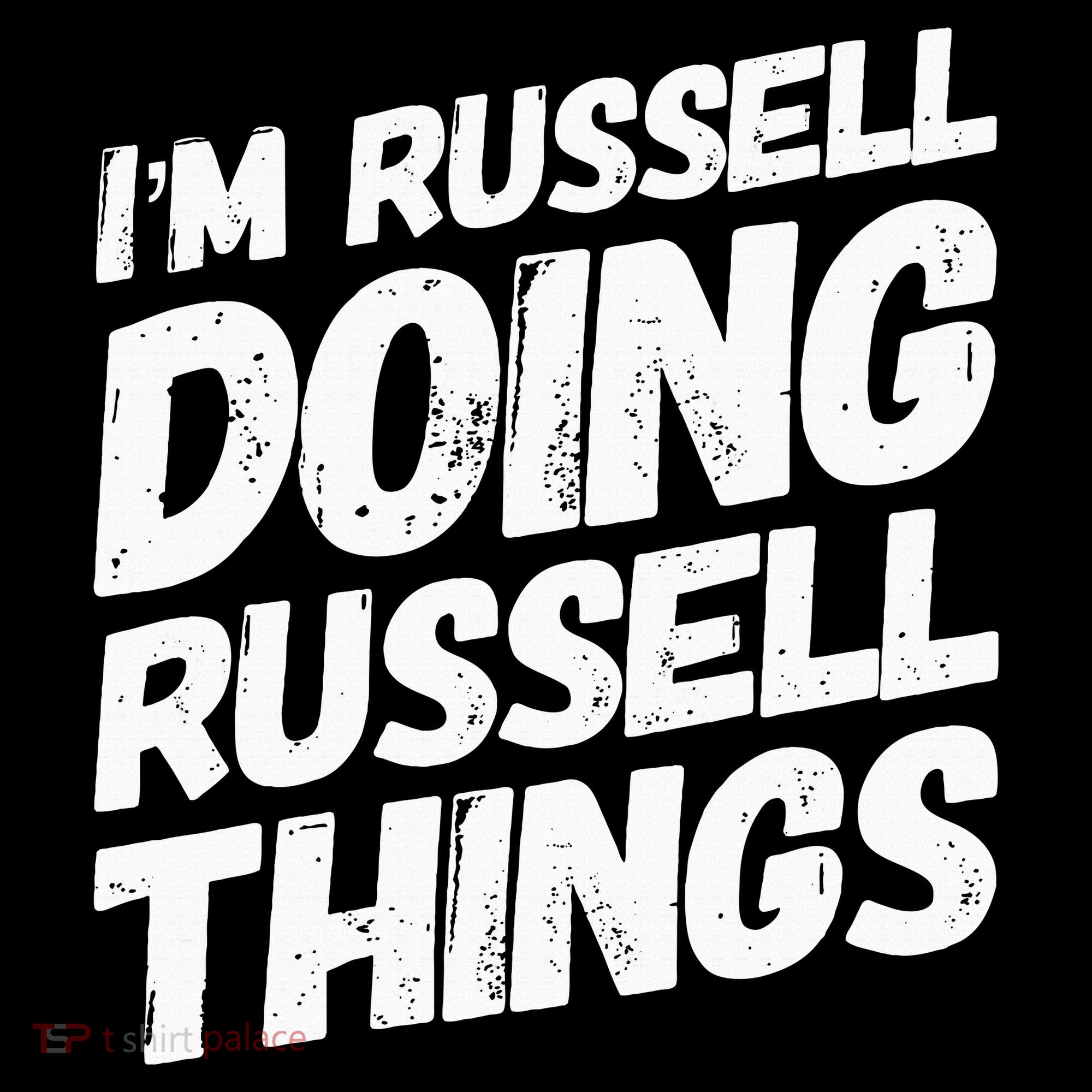 I'M RUSSELL DOING RUSSELL THINGS Personalized Name Gifts T-Shirt