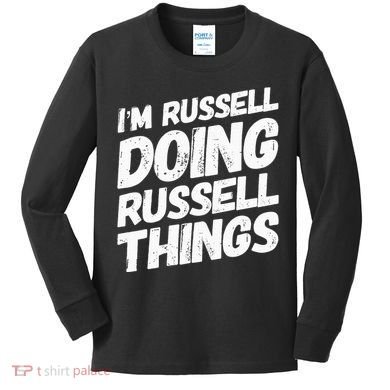 I'M RUSSELL DOING RUSSELL THINGS Personalized Name Gifts Kids Long Sleeve Shirt
