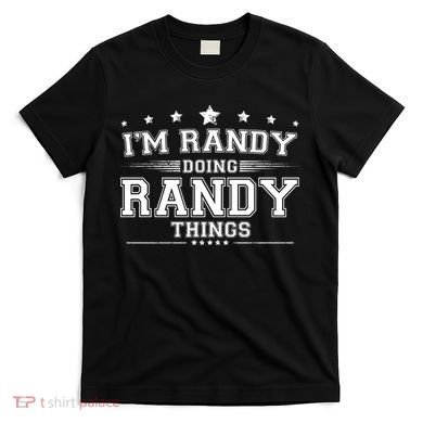 Im Randy Doing Randy Things T-Shirt