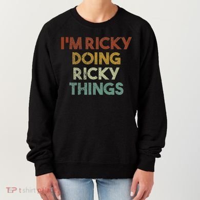IM Ricky Doing Ricky Things Funny First Name Ricky Women's Sweatshirt
